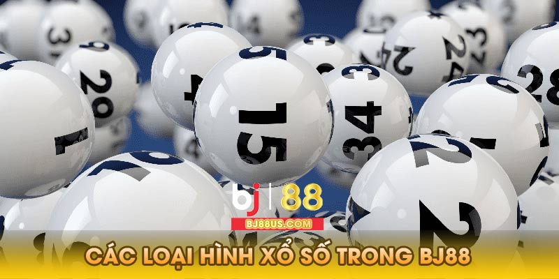 Các Loại Hình Xổ Số Trong Bj88