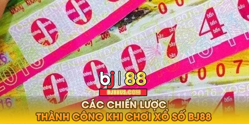 Các Chiến Lược Thành Công Khi Chơi Xổ Số Bj88