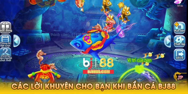 Các lời khuyên của bạn cho bắn cá Bj88