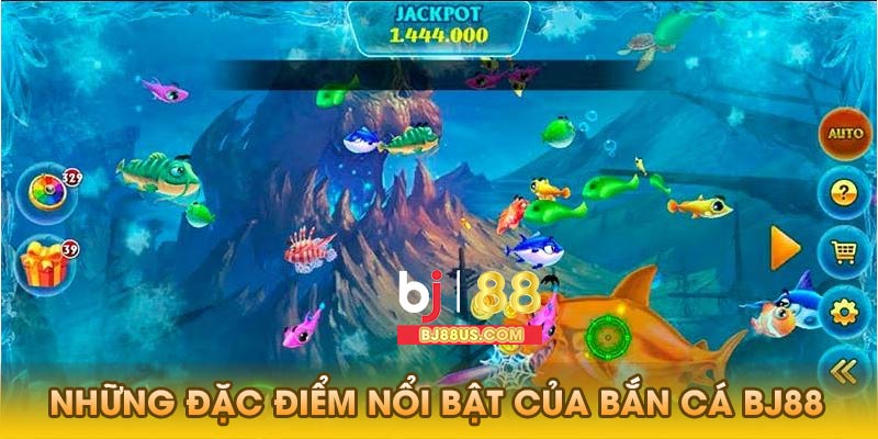 Những đặc điểm nổi bật của bắn cá Bj88
