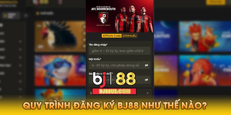 Quy trình đăng ký Bj88 như thế nào?