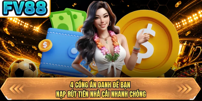 4 cong an danh de ban nap rut tien nha cai nhanh chong