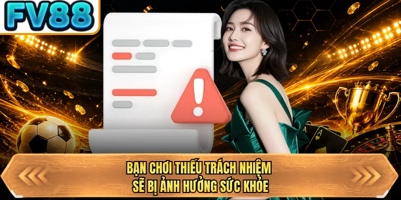 ban choi thieu trach nhiem se bi anh huong suc khoe
