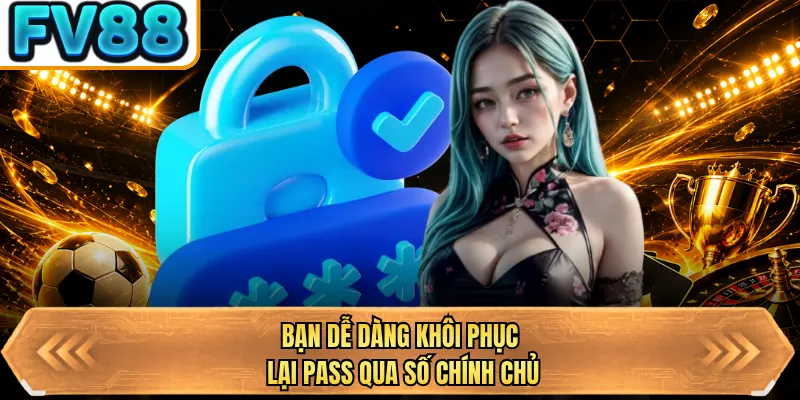 ban de dang khoi phuc lai pass qua so chinh chu