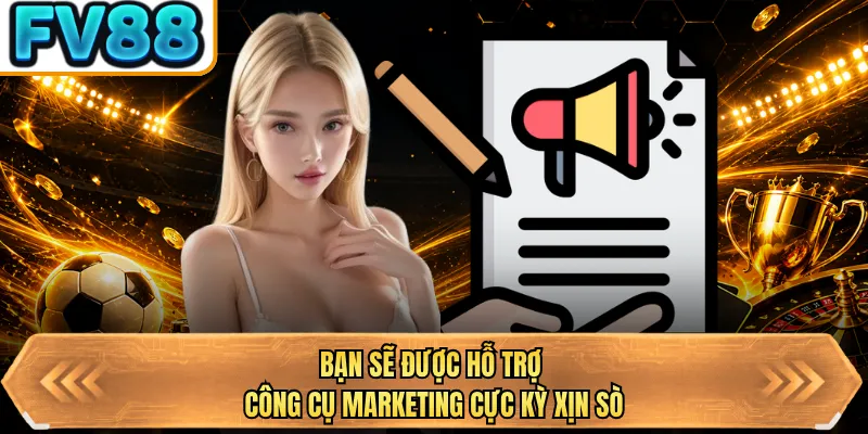 ban se duoc ho tro cong cu marketing cuc ky xin so