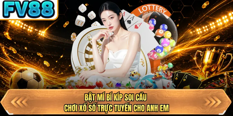 bat mi bi kip soi cau choi xo so truc tuyen cho anh em