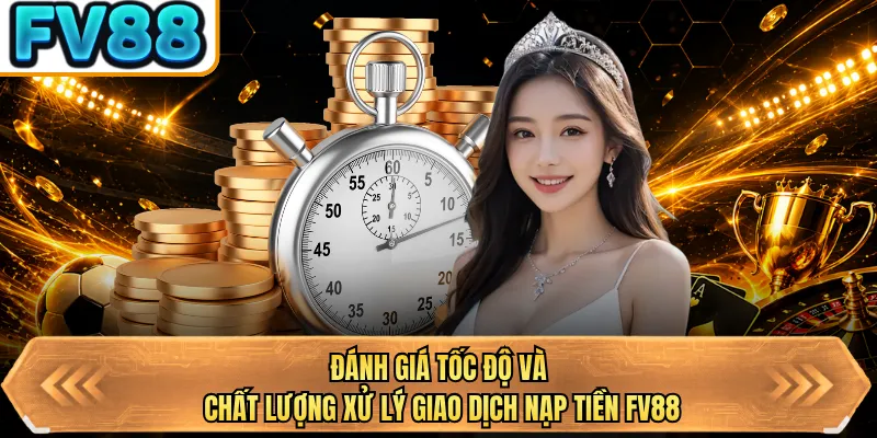 danh gia toc do va chat luong xu ly giao dich nap tien bj88 danh gia toc do va chat luong xu ly giao dich nap tien bj88