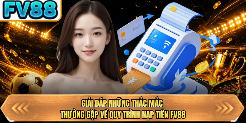 giai dap nhung thac mac thuong gap ve quy trinh nap tien bj88 giai dap nhung thac mac thuong gap ve quy trinh nap tien bj88