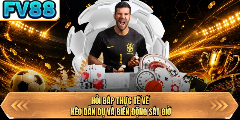 hoi dap thuc te ve keo dan du va bien dong sat gio