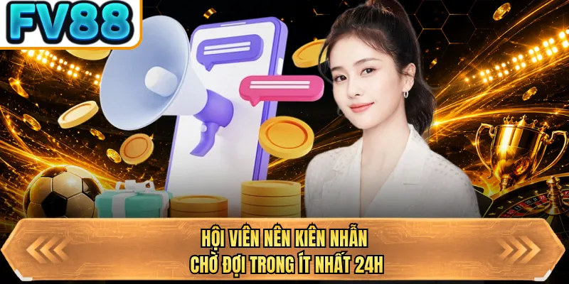 hoi vien nen kien nhan cho doi trong it nhat 24h