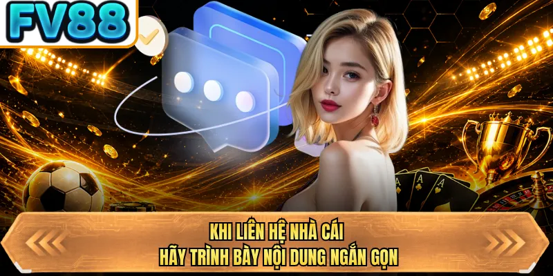 khi lien he nha cai hay trinh bay noi dung ngan gon