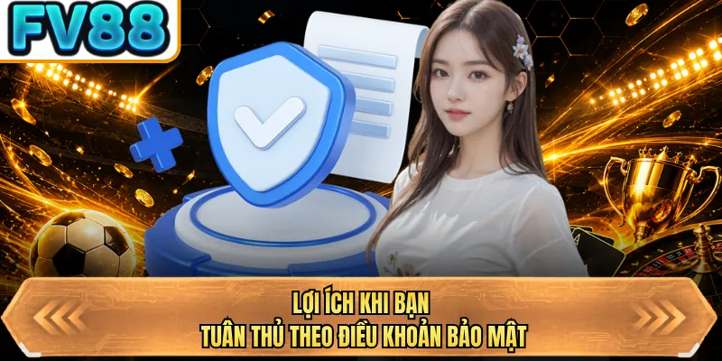 loi ich khi ban tuan thu theo dieu khoan bao mat