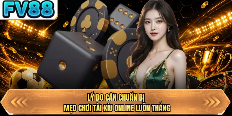 ly do can chuan bi meo choi tai xiu online luon thang