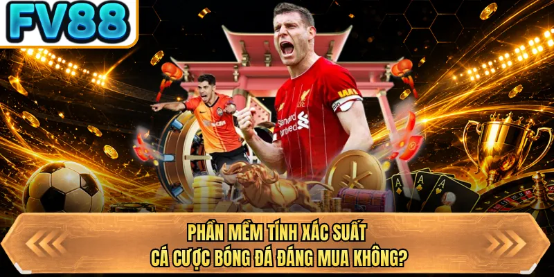 phan mem tinh xac suat ca cuoc bong da dang mua khong