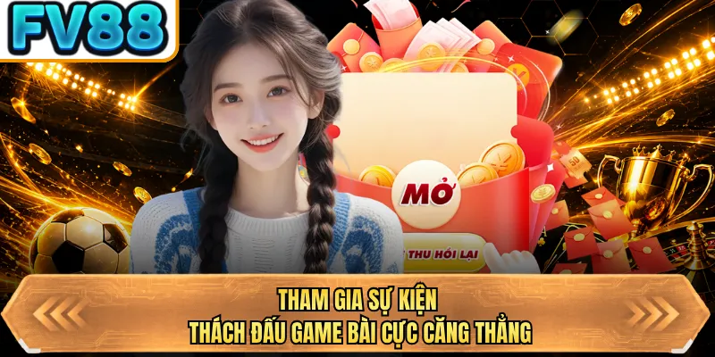 tham gia su kien thach dau game bai cuc cang thang