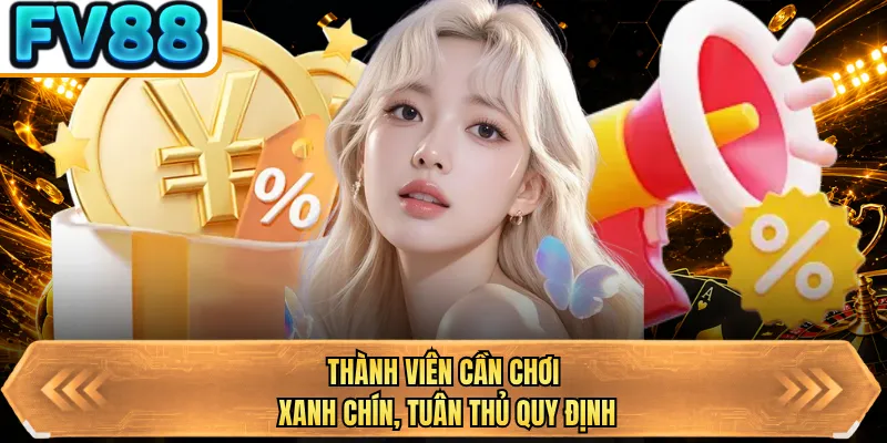 thanh vien can choi xanh chin tuan thu quy dinh