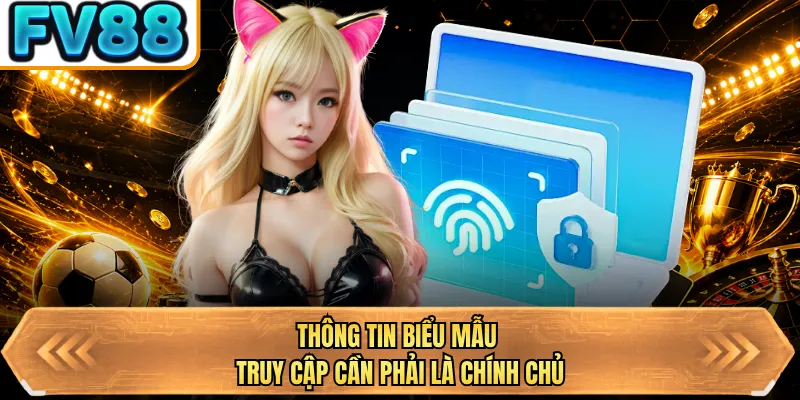 thong tin bieu mau truy cap can phai la chinh chu