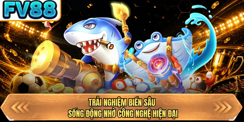 trai nghiem bien sau song dong nho cong nghe hien dai